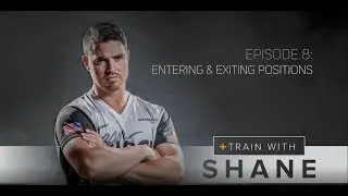 Train With Shane | Entering & Exiting Positions -  Episode 8