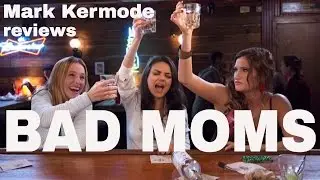 Bad Moms reviewed by Mark Kermode
