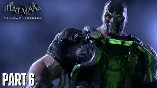 FIRST TIME PLAYING BATMAN: ARKHAM ORIGINS - PART 6 - BANE