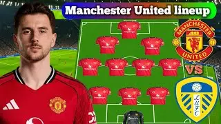 MANCHESTER UNITED VS LEEDS UNITED. MANCHESTER UNITED POTENTIAL STARTING LINEUPS EPL 2026.