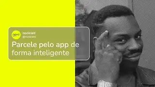 3 Dicas para Usar o Parcelamento de Compras do App nov&uuml;card de Forma Inteligente