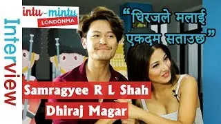 New Nepali Movie Intu Mintu London Ma ft. Samragyee Rajya Laxmi Shah and Dhiraj Magar | Interview