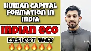 Human Capital Formation in India | Part 1 | Indian economic development