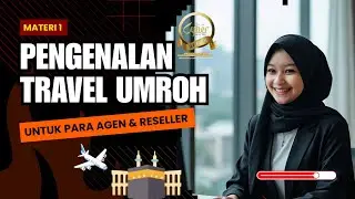 Pengenalan Travel Umroh | Materi 1 untuk Agen Reseller & Jamaah