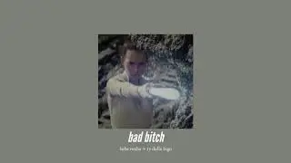 ( slowed down ) bad bitch