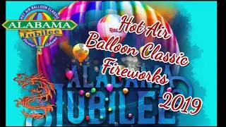 Alabama Jubilee 2019 - Hot Air Balloon Classic (Fireworks)