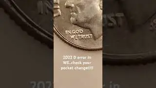 check your pocket change,2022 d error on we......