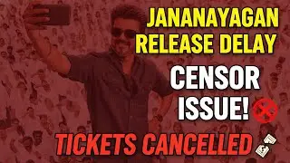 Jananayagan Release Delayed | Censor Certificate Issue Leads to Ticket Cancellations