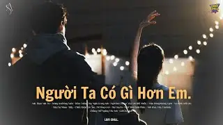 Người Ta Có Gì Hơn Em Khiến Chàng Si Mê Quên Đi Lời Hứa - Nhường Lại Nỗi Đau Lofi | Nhạc Hot Tiktok