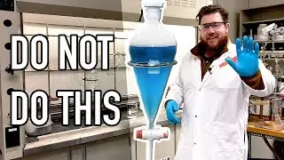 DON'T do THIS with a separatory funnel