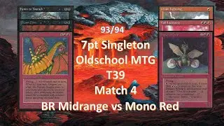 BR Midrange vs Mono Red - #7pt Singleton - Match 4 - #oldschoolmtg - T39 - #mtg9394