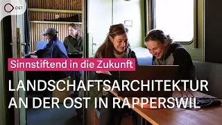 Wie gestalten wir unsere Zukunft? - Landschaftsarchitektur an der OST