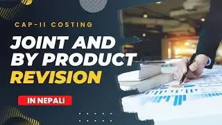 Joint and By Products Complete Revision | CAP-II | ICAN | Costing | Aashik Info