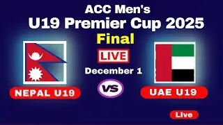 Nepal Vs UAE Live | U19 Final |ACC U19 premier cup 2025 | Nepal U19 Vs UAE U19 Cricket Live