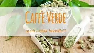 Caff&egrave; verde, quali i reali benefici?