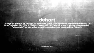 What does dehort mean