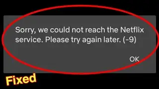Netflix Error || Sorry, we could not reach the Netflix service. Please try again later. (-9) Solved