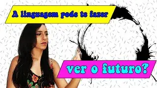 A chegada - Explicação através da teoria de Sapir-Whorf