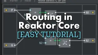 Reaktor Tutorial – Reaktor Core Routing [EASY]