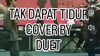 TAK DAPAT TIDUR || COVER DANGDUT DUET VERSION🤭!
