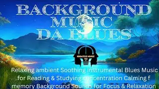 ASMR BACKGROUND BLUES MUSIC MUSIC FOR READING, CONCENTRATION , STUDYING, CHILLING, FOCUS Calm