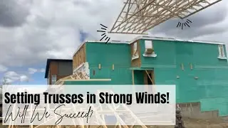 This Weeks Framing Episode - Flying Trusses in the Wind.