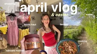 APRIL VLOG 🐣 celebrating easter, huge boots haul, haircare routine, baking & more!!!