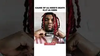 CAUSE OF LIL KEED'S DEATH
