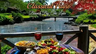 Spring Brunch by the Lake | Classical Piano & Peaceful Lake Views