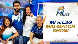 MI Live: MI vs LSG - Mid-match Show | Mumbai Indians