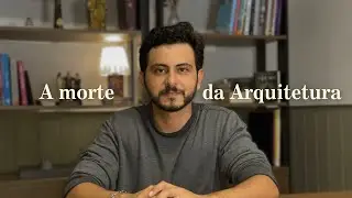 A Morte da Arquitetura | Caio Freire