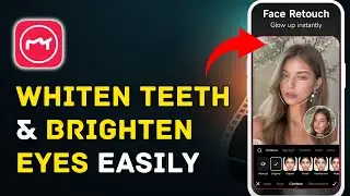 How to Whiten Teeth and Brighten Eyes in Meitu 2026?