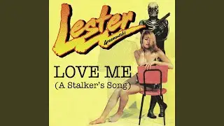 Love Me (A Stalker's Song)