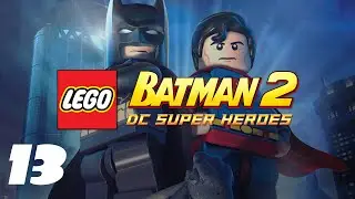 CORE INSTABILITY | LEGO BATMAN 2: DC SUPER HEROES | EP.13