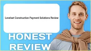 Levelset Construction Payment Solutions Review | My Usage Experience