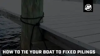How to Tie Your Boat to Fixed Pilings