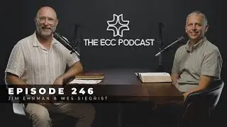 The ECC Podcast - Episode 246: Jim Ehrman & Wes Siegrist on More Mercy, Less Measure