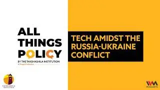 All Things Policy Ep. 777: Tech Amidst the Russia-Ukraine Conflict