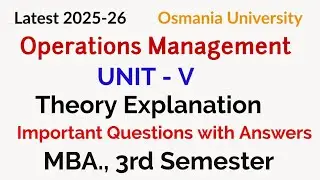 Operations Management | UNIT 5 Theory Explanation | MBA 3rd Semester | OU |Osmania University