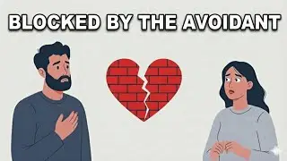 Avoidant BLOCKED You? Here's What They're Thinking