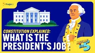 Constitution Explained: What Is the President&rsquo;s Job? | History in 5 | PragerU Kids