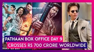 Pathaan Box Office Day 9: Shah Rukh Khan Starrer Crosses Rs 700 Crore Worldwide