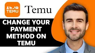 How to Change Payment Method on Temu in 2025 | Temu Tips and Tricks