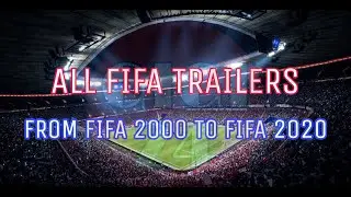 All FIFA trailers from FIFA 2000 to FIFA 2020