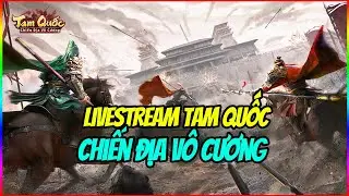 Livestream Tam Quốc: Chiến Địa V&ocirc; Cương C&ugrave;ng  Ousay Gaming