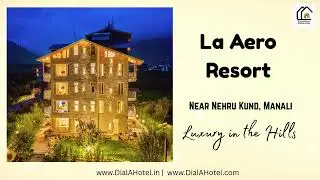 La Aero Resort Manali &ndash; Scenic Mountain Retreat Near Nehru Kund