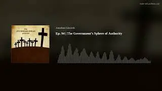 Ep. 94 | The Government&rsquo;s Sphere of Authority
