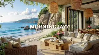 Elegant Morning Seaside Resort ☀️ Cafe Jazz Music with Ocean View & Coastal Ambience