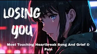 Losing You | officially lyrical video | Most Touching Heartbreak Song | Grief & Pain Lyrics
