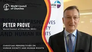Christian Perspectives on Human Rights: Peter Prove, World Council of Churches